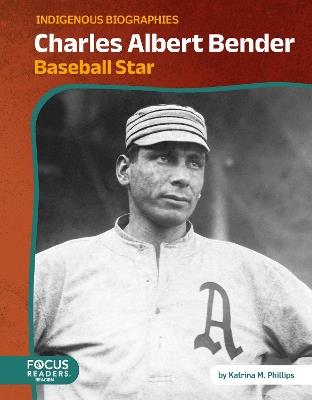 Charles Albert Bender: Baseball Star - Katrina M. Phillips - cover