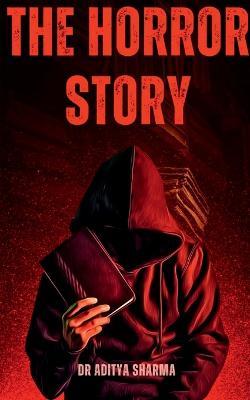 The Horror Story - Aditya Sharma - cover