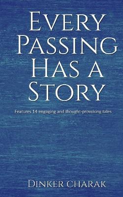 Every Passing Has A Story - Dinker Charak - cover