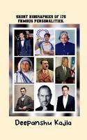 Short biographies of 175 famous personalities. - Deepanshu Kajla - cover