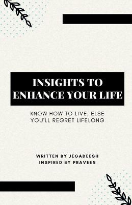 Insights to Enhance Your Life - Jegadeesh S - cover