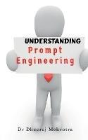 Understanding Prompt Engineering - Dheeraj - cover