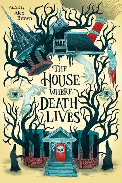 The House Where Death Lives - Tori Bovalino,Alex Brown,Traci Chee,Gina Chen - ebook