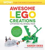 Wow! Huge Oversized & Expanded Edition: Awesome LEGO Creations with Bricks You Already Have
