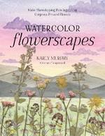 Watercolor Flowerscapes: Make Showstopping Paintings Using Gorgeous Pressed Flowers