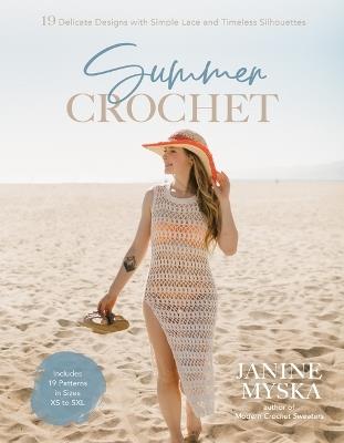 Summer Crochet: 19 Delicate Designs with Simple Lace and Timeless Silhouettes - Janine Myska - cover
