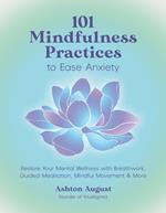 101 Mindfulness Practices to Ease Anxiety