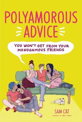 Polyamorous Advice You Won't Get from Your Monogamous Friends - Sam Cat - cover