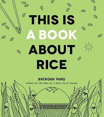 This Is a Book About Rice - Brendan Pang - cover