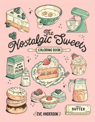 The Nostalgic Sweets Coloring Book - Eve Anderson - cover