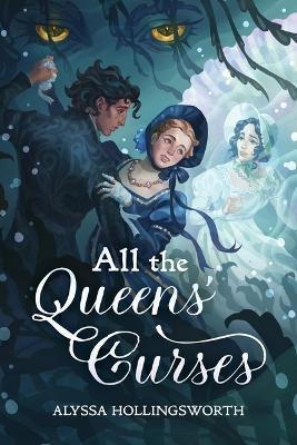 All the Queens' Curses - Alyssa Hollingsworth - cover
