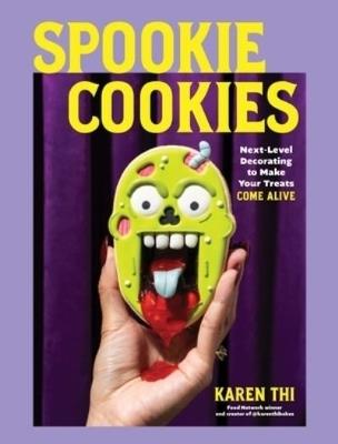 Spookie Cookies: Next-Level Decorating to Make Your Treats Come Alive - Karen Thi - cover