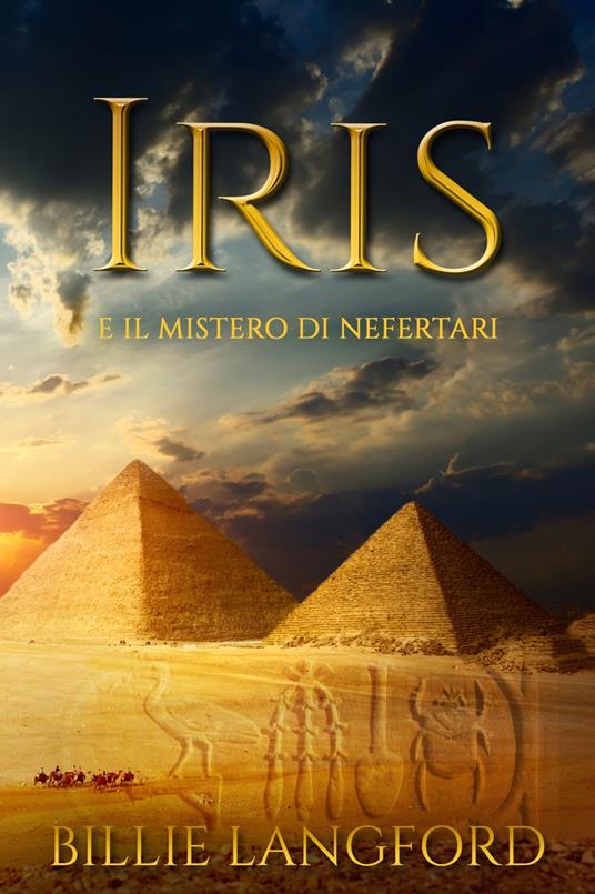 Iris e il Mistero di Nefertari - Billie Langford,Silvia De Cristofaro - ebook