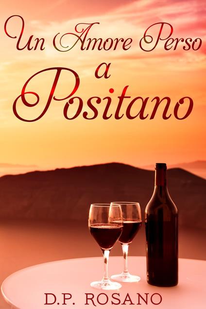 Un Amore Perso A Positano - D.P. Rosano,Sophia Rita Jadda - ebook