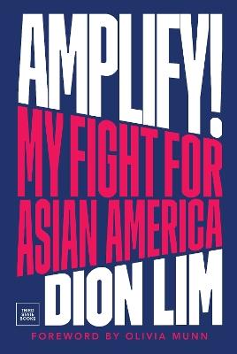Amplify!: My Fight for Asian America - Dion Lim - cover