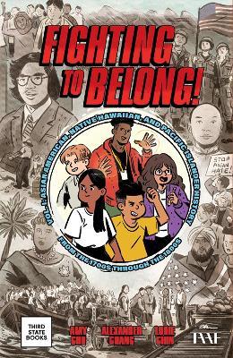 Fighting to Belong!: A History of Asian Americans and Pacific Islanders - Amy Chu,Alexander Chang - cover