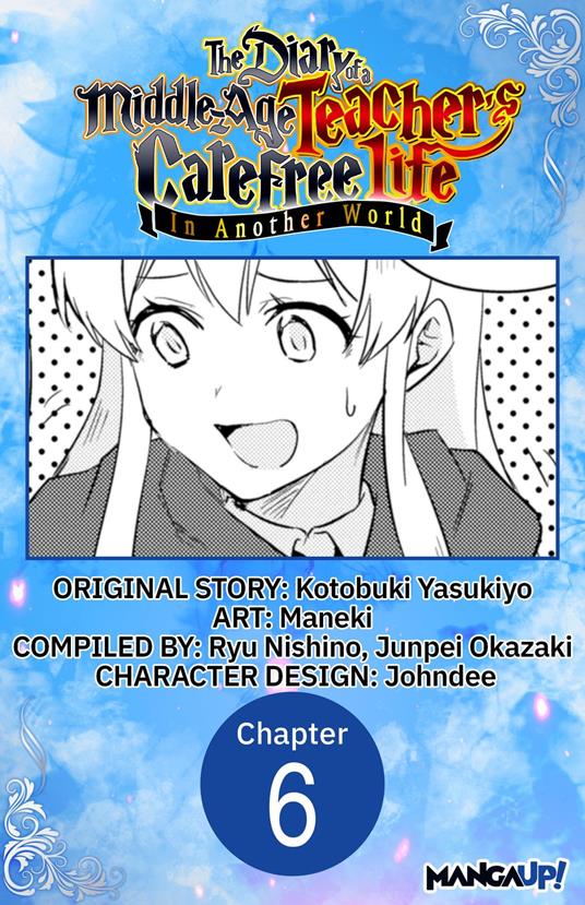 The Diary of a Middle-Aged Teacher's Carefree Life in Another World #006