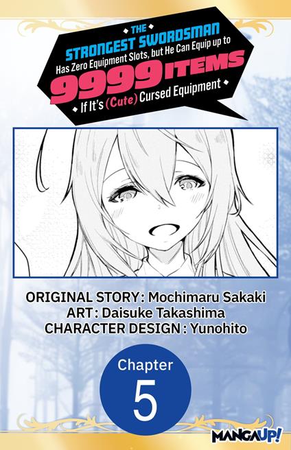 The Strongest Swordsman Has Zero Equipment Slots, but He Can Equip up to 9999 Items if It's (Cute) Cursed Equipment #005