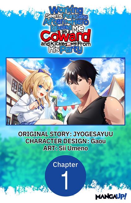 Working seems Pointless After the Hero Labeled Me as a Coward and Kicked Me From His Party #001