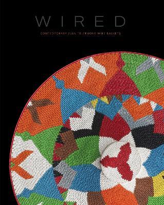 Wired: Contemporary Zulu Telephone Wire Baskets - cover