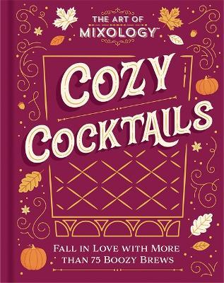 The Art of Mixology: Cozy Cocktails - cover