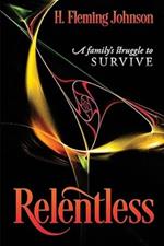 Relentless: A Family's Struggle to Survive