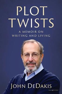 Plot Twists: A Memoir on Writing and Living - John Dedakis - cover