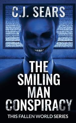 The Smiling Man Conspiracy - C J Sears - cover