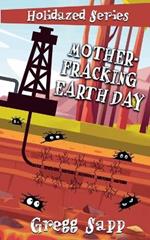 Mother-Fracking Earth Day