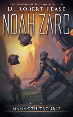 Noah Zarc: Mammoth Trouble - D Robert Pease - cover