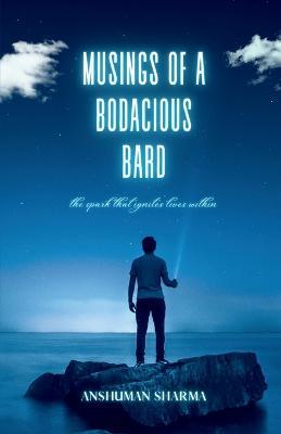 Musings of a Bodacious Bard - Anshuman Sharma - cover