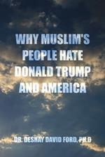 Why Muslim's People Hate Donald Trump and America