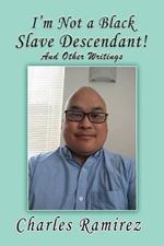 I'm Not a Black Slave Descendant: And Other Writings