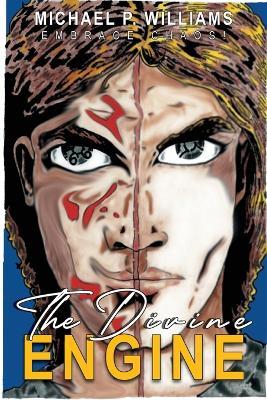The Divine Engine: Embrace Chaos! - Michael P Williams - cover