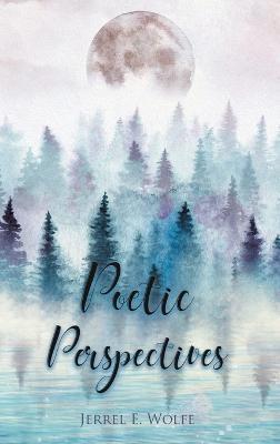 Poetic Perspectives - Jerrel E Wolfe - cover