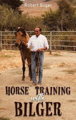 Horse Training with Bilger - Robert Bilger - cover