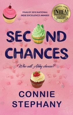 Second Chances: Who Will Abby Choose? - Connie Stephany - cover