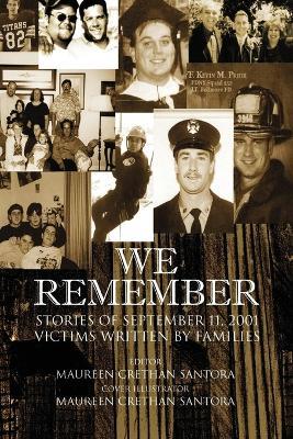 We Remember: Stories of September 11, 2001 Victims Written by Families - Maureen Crethan Santora - cover