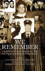We Remember: Stories of September 11, 2001 Victims Written by Families