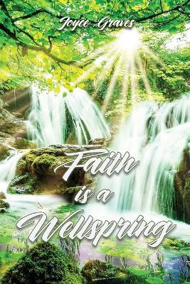 Faith is a Wellspring - Joyce Graves - cover
