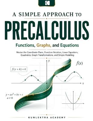 A Simple Approach to Precalculus - Functions, Graphs, and Equations - Kunlektra Academic Publishing - cover
