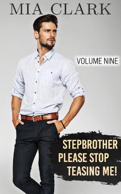 Stepbrother, Please Stop Teasing Me! (Volume Nine) - Mia Clark - cover