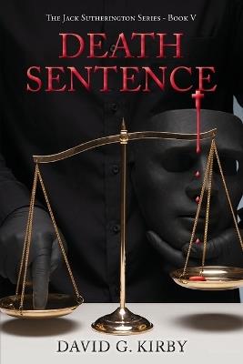 Death Sentence: Jack Sutherington Series - Book V - David G Kirby - cover