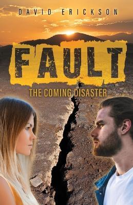 Fault: The Coming Disaster - David Erickson - cover