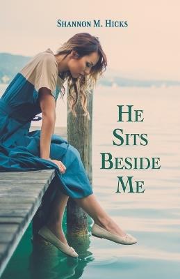He Sits Beside Me - Shannon M Hicks - cover