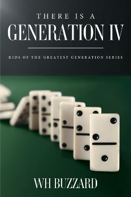 There Is a Generation IV: Kids of the Greatest Generation Series - W H Buzzard - cover