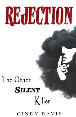 Rejection: The Other Silent Killer - Cindy Davis - cover