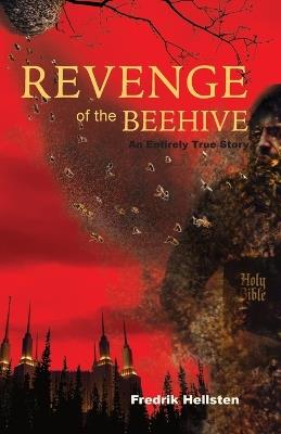 Revenge of the Beehive: An Entirely True Story - Fredrik Hellsten - cover