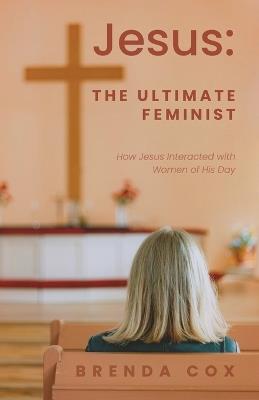 Jesus: The Ultimate Feminist - Brenda Cox - cover