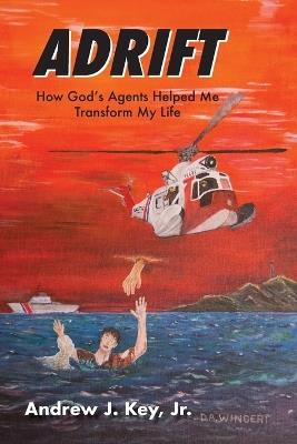 Adrift: How God's Agents Helped Me Transform My Life - Andrew J Key - cover